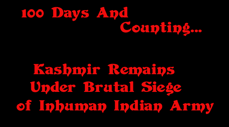 100 Days And Counting, Kashmir Remains Under Brutal Siege of Inhuman Indian Army